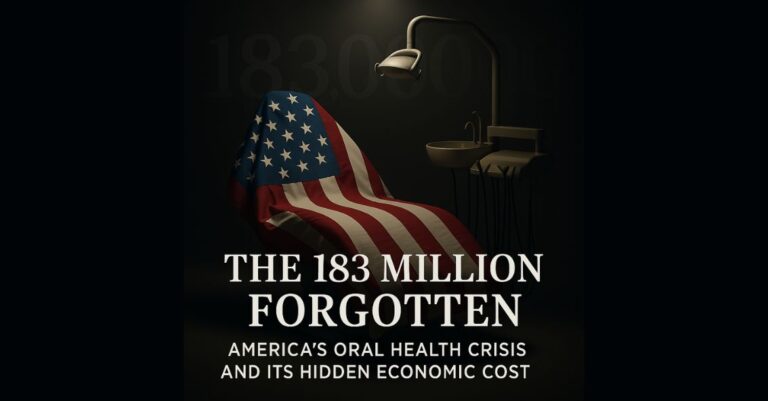 The 183 Million Forgotten: America’s Oral Health Crisis and Its Hidden Economic Cost